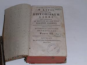 T. Livii Patavini historiarum Libri qui supersunt ex editione et cum notis Ioannis Clerici. Tome ...