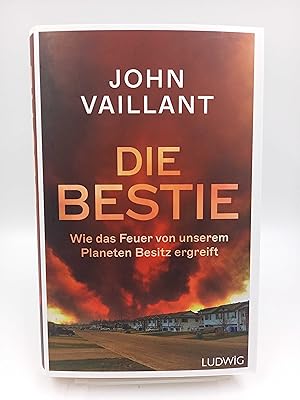 Seller image for Die Bestie Wie das Feuer von unserem Planeten Besitz ergreift for sale by Antiquariat Smock