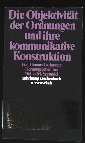 Imagen del vendedor de Die Objektivitt der Ordnungen und ihre kommunikative Konstruktion : Fr Thomas Luckmann. Suhrkamp-Taschenbuch Wissenschaft ; 1140 a la venta por books4less (Versandantiquariat Petra Gros GmbH & Co. KG)