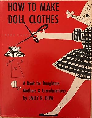 Seller image for How to Make Doll Clothes: A Book for Daughters, Mothers, and Grandmothers for sale by Foliobooks