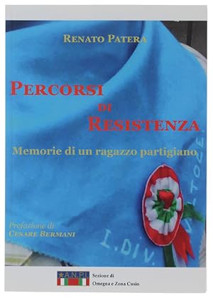 PERCORSI DI RESISTENZA. Memorie di un ragazzo partigiano.: