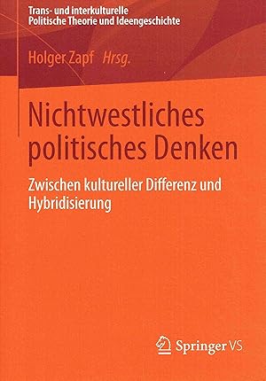 Bild des Verkufers fr Nichtwestliches politisches Denken: Zwischen kultureller Differenz und Hybridisierung. (Trans- und interkulturelle Politische Theorie und Ideengeschichte). zum Verkauf von Antiquariat Bernhardt