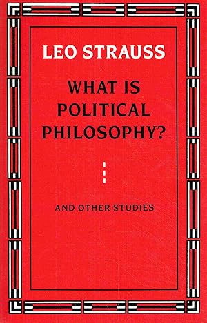 What is Political Philosophy? And Other Studies.