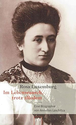 Image du vendeur pour Rosa Luxemburg: Im Lebensrausch, trotz alledem. mis en vente par Antiquariat Bernhardt