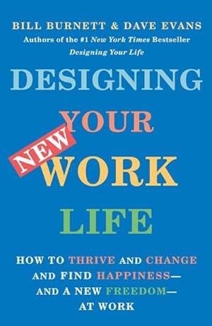 Bild des Verkufers fr Designing Your New Work Life : How to Thrive and Change and Find Happiness--and a New Freedom--at Work zum Verkauf von Smartbuy