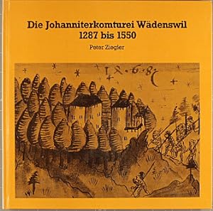 Die Johanniterkomturei Wädenswil 1287 bis 1550.