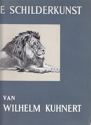 De Schilderkunst van Wilhelm Kuhnert. Mit Einführungen in deutscher Sprache von Dr. Kussmann, in ...