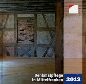 Bild des Verkufers fr Denkmalpflege in Mittelfranken 2012: Denkmalprmierung des Bezirks Mittelfranken 2012 zum Verkauf von AMAHOFF- Bookstores