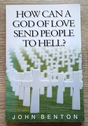 How Can a God of Love Send People to Hell?