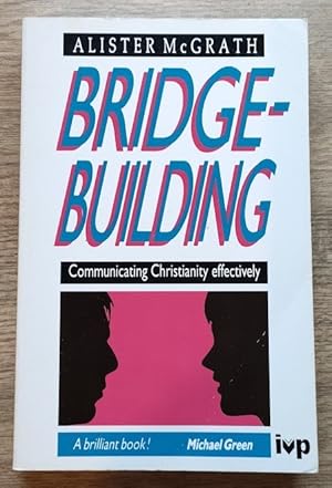 Bridge-Building: Effective Christian Apologetics