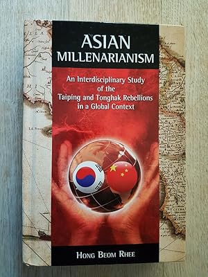 Imagen del vendedor de Asian Millenarianism : An Interdisciplinary Study of the Taiping and Tonghak Rebellions in a Global Context a la venta por masted books