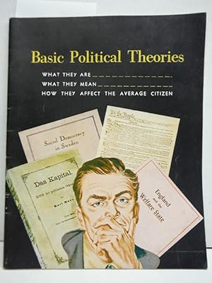 Basic Political Theories; What They Are; What They Mean; How They Affect The Average Citizen