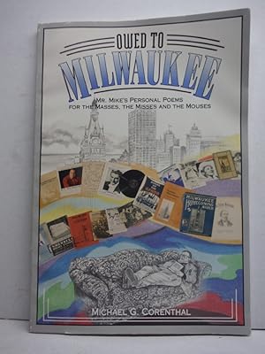 Owed to Milwaukee, Mr. Mike's Personal Poem for the Masses, the Misses and the Mouses