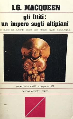 Seller image for Gli Ittiti : un impero dugli altipiani. for sale by FIRENZELIBRI SRL