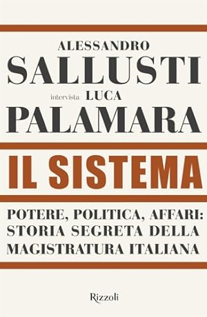 Seller image for Il sistema. Potere, politica affari: storia segreta della magistratura italiana. for sale by FIRENZELIBRI SRL