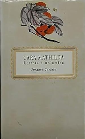 Seller image for Cara Mathilda. Lettere a un' amica. for sale by FIRENZELIBRI SRL