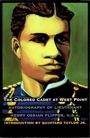 The Colored Cadet at West Point. Autobiography of Lieut. Henry Ossian Flipper, U.S.A. First Gradu...