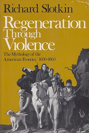 Imagen del vendedor de Regeneration Through Violence: The Mythology of the American Frontier; 1600-1860 a la venta por Adventures Underground
