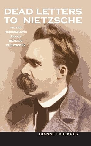 Seller image for Dead letters to Nietzsche; or, the necromantic art of reading philosophy. Series in continental thought ; 38 for sale by Fundus-Online GbR Borkert Schwarz Zerfa