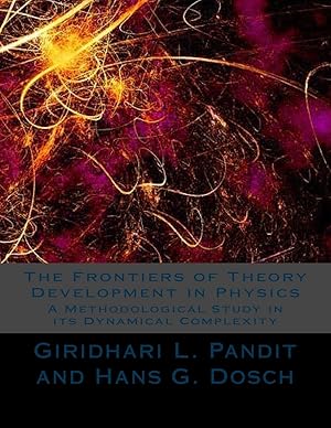 Seller image for The Frontiers of Theory Development in Physics: A Methodological Study in its Dynamical Complexity for sale by Fundus-Online GbR Borkert Schwarz Zerfa