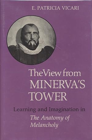 The View from Minerva's Tower: Learning and Imagination in 'The Anatomy of Melancholy'.