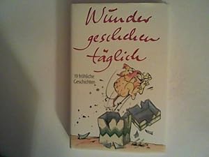 Image du vendeur pour Wunder geschehen tglich: 19 frhliche Geschichten mis en vente par ANTIQUARIAT FRDEBUCH Inh.Michael Simon