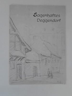 Sagenhaftes Deggendorf Hrgs. Kreishandwerkerschaft Deggendorf