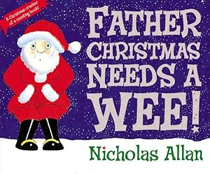 Seller image for Father Christmas Needs a Wee! for sale by GreatBookPrices