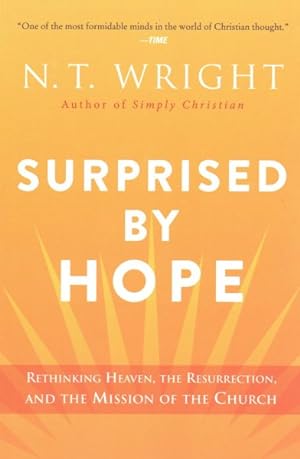 Image du vendeur pour Surprised by Hope : Rethinking Heaven, the Resurrection, and the Mission of the Church mis en vente par GreatBookPrices
