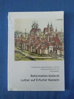 Bild des Verkufers fr Reformation konkret - Luther auf Erfurter Kanzeln. Evangelisches Augustinerkloster zu Erfurt, Tourismusverein Erfurt e.V. Herausgeber ; Dr. Steffen Raloff, Dr. Andreas Lindner zum Verkauf von Antiquariat BehnkeBuch