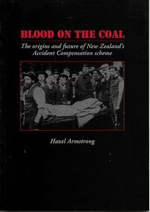 Seller image for Blood on the Coal. The Origins And Future of New Zealand's Accident Compensation Scheme for sale by Book Haven