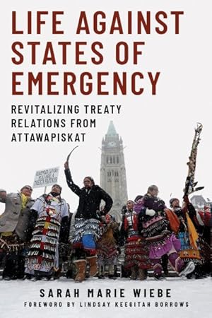 Imagen del vendedor de Life Against States of Emergency : Revitalizing Treaty Relations from Attawapiskat a la venta por GreatBookPrices