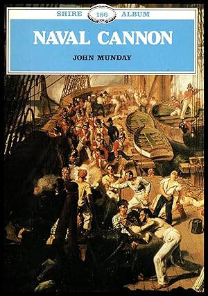 Shire Publication: Naval Cannon By John Munday No.186 1987