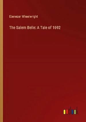 Image du vendeur pour The Salem Belle: A Tale of 1692 mis en vente par AHA-BUCH GmbH