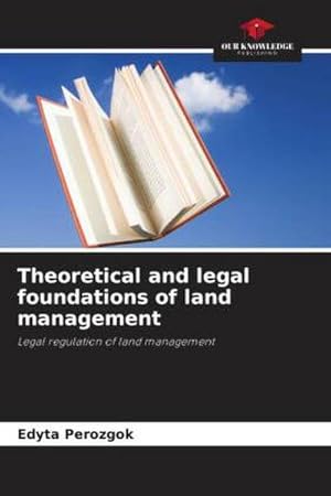 Seller image for Theoretical and legal foundations of land management : Legal regulation of land management for sale by AHA-BUCH GmbH