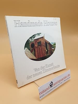 Seller image for Handmade houses ; von d. Kunst d. neuen Zimmerleute for sale by Roland Antiquariat UG haftungsbeschrnkt