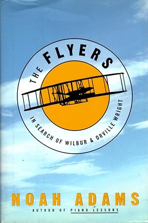 Image du vendeur pour The Flyers: In Search of Wilbur & Orville Wright mis en vente par Clausen Books, RMABA