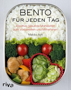 Bento für jeden Tag Kreative gesunde Mahlzeiten zum Vorbereiten und Mitnehmen. Über 150 Rezepte f...