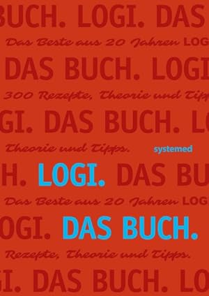 LOGI. Das Buch Das Beste aus 20 Jahren LOGI. 300 Rezepte, Theorie und Tipps