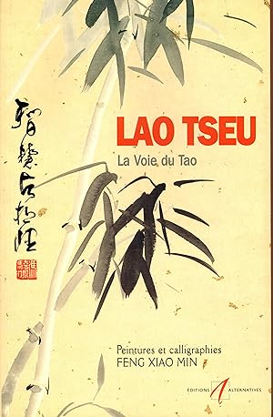 Lao Tseu, la Voie du Tao: Peintures et calligraphies