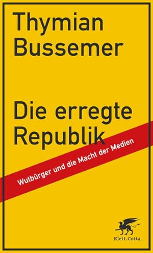Seller image for Die erregte Republik Wutbrger und die Macht der Medien for sale by Preiswerterlesen1 Buchhaus Hesse