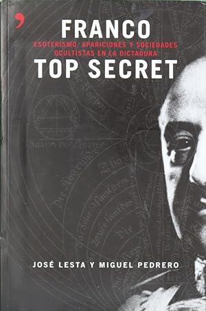 Imagen del vendedor de Franco top secret erotismo, apariciones y sociedades ocultistas en la dictadura a la venta por Librera Alonso Quijano