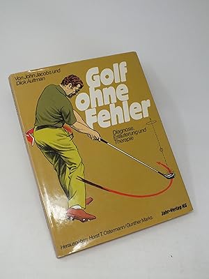 Seller image for Golf ohne Fehler - Diagmose, Erl?uterung und Therapie, von John Jacobs und Dick Aultman for sale by Antiquariat Hans Wger