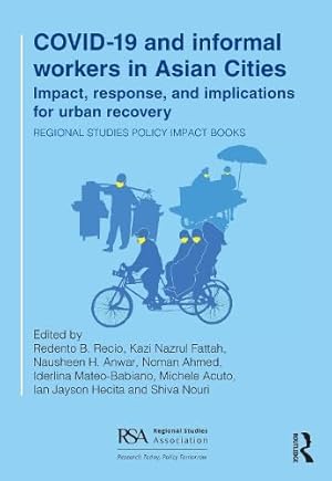 Immagine del venditore per COVID-19 and informal workers in Asian cities: Impact, response, and implications for urban recovery (Regional Studies Policy Impact Books) venduto da WeBuyBooks