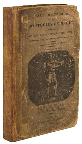 Image du vendeur pour TALES OF TERROR, OR THE MYSTERIES OF MAGIC: A SELECTION OF WONDERFUL AND SUPERNATURAL STORIES. TRANSLATED FROM THE CHINESE, TURKISH, AND GERMAN. Compiled by Henry St. Clair. Two Volumes in One . mis en vente par Currey, L.W. Inc. ABAA/ILAB