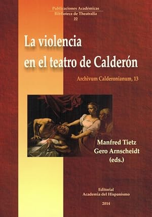 Violencia en el teatro de Calderón, La. Archivum Calderonianum, Tomo 13.