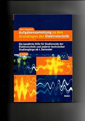 Gert Hagmann, Aufgabensammlung zu den Grundlagen der Elektrotechnik : mit Lösungen und ausführlic...