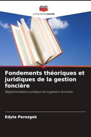 Seller image for Fondements thoriques et juridiques de la gestion foncire for sale by BuchWeltWeit Ludwig Meier e.K.