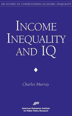 Seller image for Income Inequality and IQ (AEI Studies on Understanding Economic Inequality) for sale by moluna