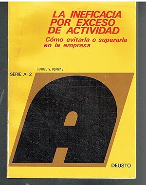 La ineficacia por exceso de actividad. Cómo evitarla o superarla en la empresa.